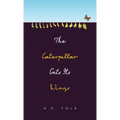 The Caterpillar Gets Its Wings