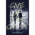 Give Up the Ghost