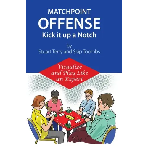 Matchpoint Offense -- Kick it up a Notch: Visualize and Play Like an Expert