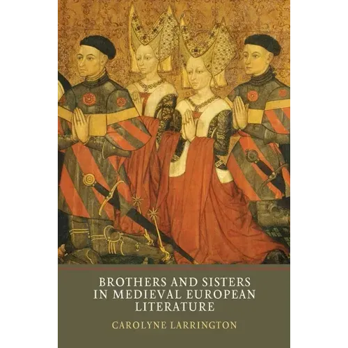 Brothers and Sisters in Medieval European Literature