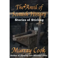 The Anvil of Scottish History: Stories of Stirling