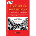 Accidentals on Purpose: A Musician's Dictionary
