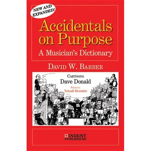 Accidentals on Purpose: A Musician's Dictionary
