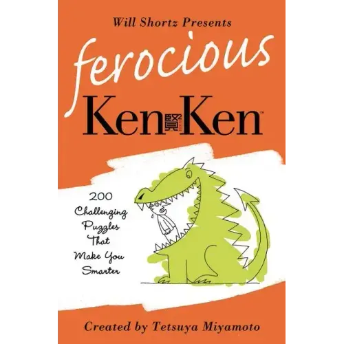 Will Shortz Presents Ferocious KenKen: 200 Challenging Logic Puzzles That Make You Smarter