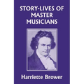 Story-Lives of Master Musicians (Yesterday's Classics)