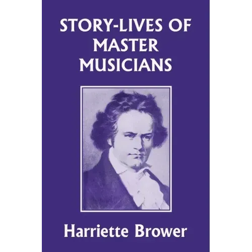 Story-Lives of Master Musicians (Yesterday's Classics)