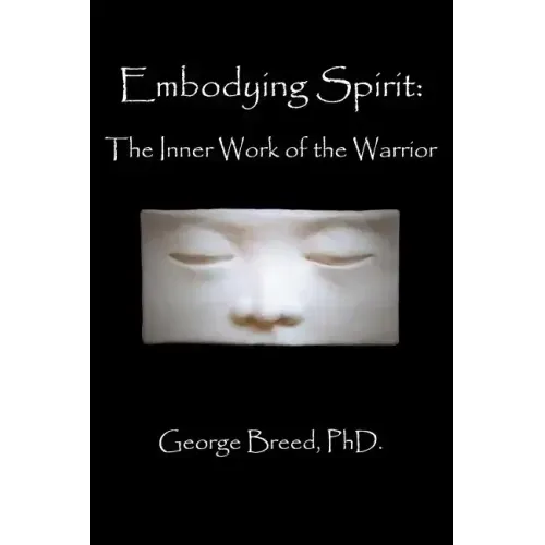 Embodying Spirit: The Inner Work of the Warrior