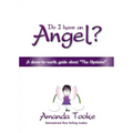 Do I Have an Angel?: A down to earth Guide about 'The Upstairs'