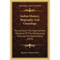 Indian History, Biography And Genealogy: Pertaining To The Good Sachem Massasoit Of The Wampanoag Tribe, And His Descendants (1878)