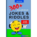 Jokes for Kids: 300+ Hilarious Jokes and Riddles for Kids: Joke Books for Kids