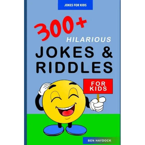 Jokes for Kids: 300+ Hilarious Jokes and Riddles for Kids: Joke Books for Kids