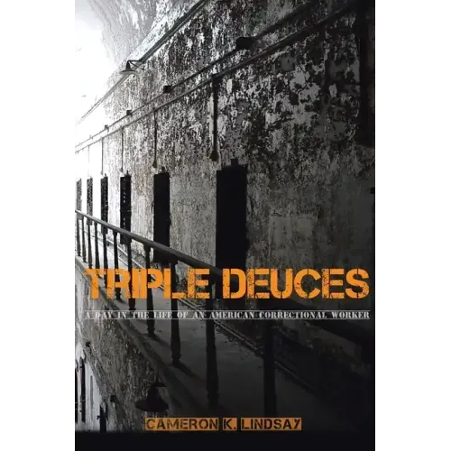 Triple Deuces: A Day in the Life of an American Correctional Worker