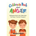 Children's Book About Anger: Self-Regulation Book for Kids, Children Books About Anger &