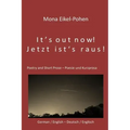 It's out now! - Jetzt ist's raus!: German/English Poetry and Short Prose - Deutsche/Englische Poesie und Kurzprosa