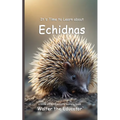 It's Time to Learn about Echidnas