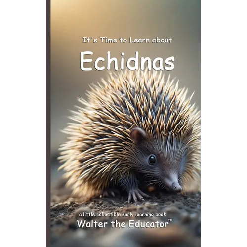 It's Time to Learn about Echidnas