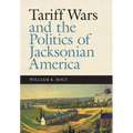 Tariff Wars and the Politics of Jacksonian America