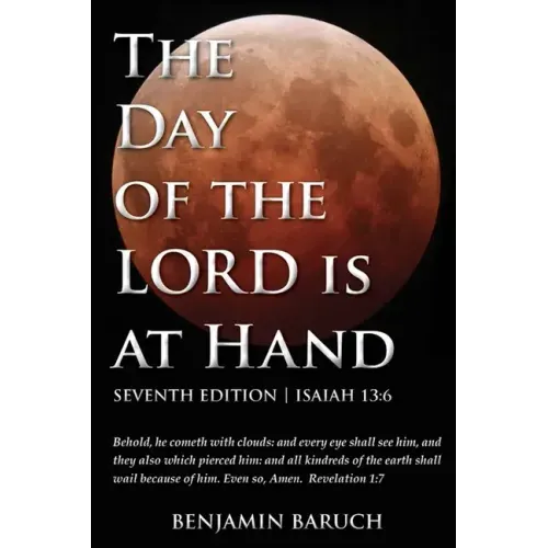 The Day of the LORD is at Hand: 7th Edition - Behold, he cometh with clouds: and every eye shall see him, and they also which pierced him: and all kin