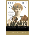 Desert Queen: The Extraordinary Life of Gertrude Bell: Adventurer, Adviser to Kings, Ally of Lawrence of Arabia