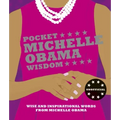 Pocket Michelle Obama Wisdom: Wise and Inspirational Words from Michelle Obama