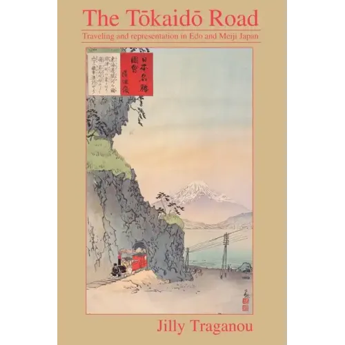 The Tôkaidô Road: Travelling and Representation in EDO and Meiji Japan