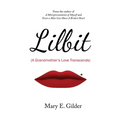 Lilbit: A Grandmother's Love Transcends: A Grandmother's Love Transcends: A Grandmother's Love Transcends
