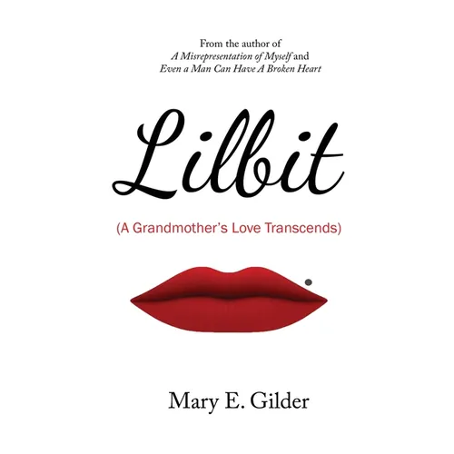 Lilbit: A Grandmother's Love Transcends: A Grandmother's Love Transcends: A Grandmother's Love Transcends