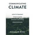 Communicating Climate: How to Transmit Your Climate Message and Avoid Greenwashing