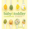The Baby & Toddler Cookbook: Fresh, Homemade Foods for a Healthy Start