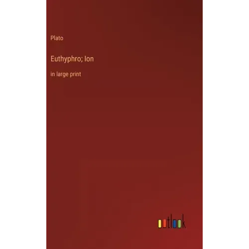 Euthyphro; Ion: in large print