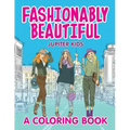 Fashionably Beautiful (A Coloring Book)