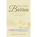Was Called Barren: A Devotional for Women Going Through Infertility
