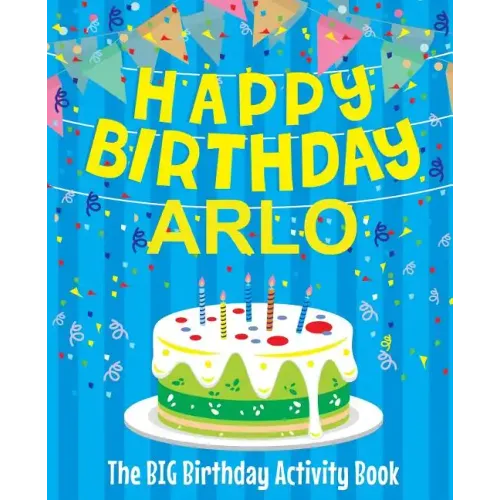 Happy Birthday Arlo - The Big Birthday Activity Book: Personalized Children's Activity Book