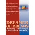 Dreamer of Dreams: Wondering--A New Religion Challenges Christianity