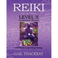 REIKI, Usui & Tibetan, Level II Certification Manual, Practitioner Level Energy Healing