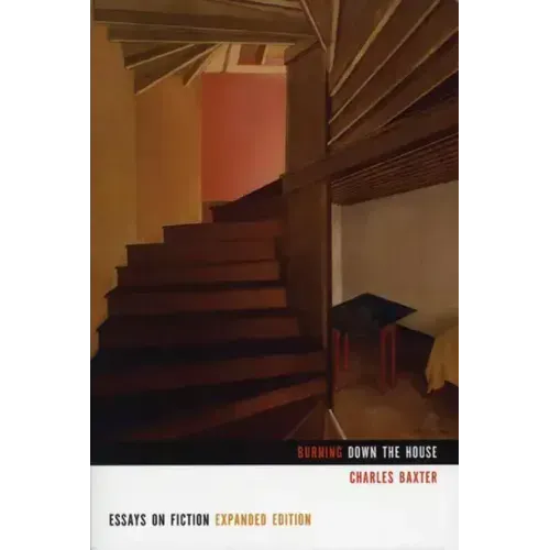 Burning Down the House: Essays on Fiction