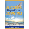 Success Beyond Your Circumstance