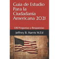 Guia de Estudio Para la Ciudadanía Americana: 128 Preguntas y Respuestas Espanol