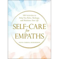 Self-Care for Empaths: 100 Activities to Help You Relax, Recharge, and Rebalance Your Life