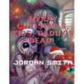 Merry Christmas, Kids, Daddy's Dead!