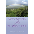 Not Once Did His Promises Fail
