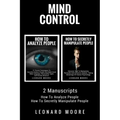Mind Control: 2 Manuscripts - How To Analyze People, How To Secretly Manipulate People