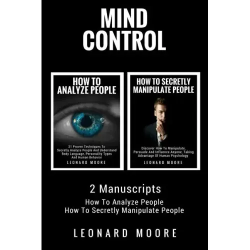 Mind Control: 2 Manuscripts - How To Analyze People, How To Secretly Manipulate People