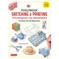 Foolproof Sketching & Painting Techniques for Beginners: For Pencil, Pen and Watercolors (with Over 400 Illustrations)