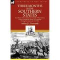 Three Months in the Southern States: an officer of the Coldstream Guards' Observations of the Confederate Army on Campaign During the American Civil W