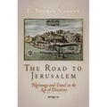The Road to Jerusalem: Pilgrimage and Travel in the Age of Discovery