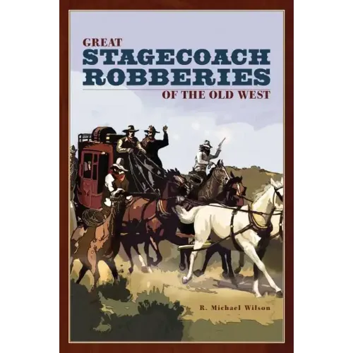 Great Stagecoach Robberies of the Old West