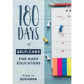 180 Days of Self-Care for Busy Educators: (A 36-Week Plan of Low-Cost Self-Care for Teachers and Educators)