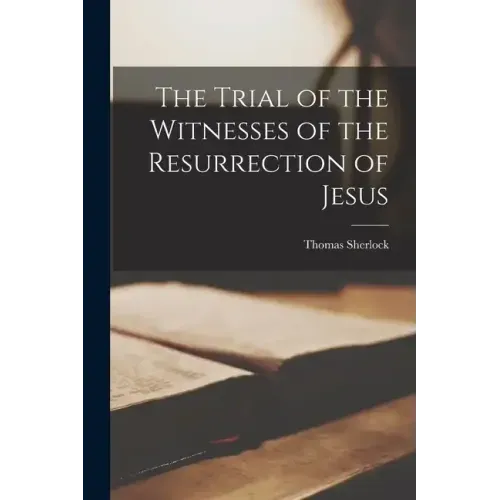 The Trial of the Witnesses of the Resurrection of Jesus