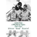 Cowboy Down: A WWII Marine Fighter Pilot's Story
